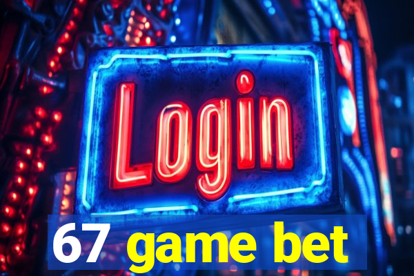 67 game bet